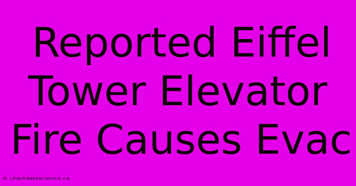 Reported Eiffel Tower Elevator Fire Causes Evac