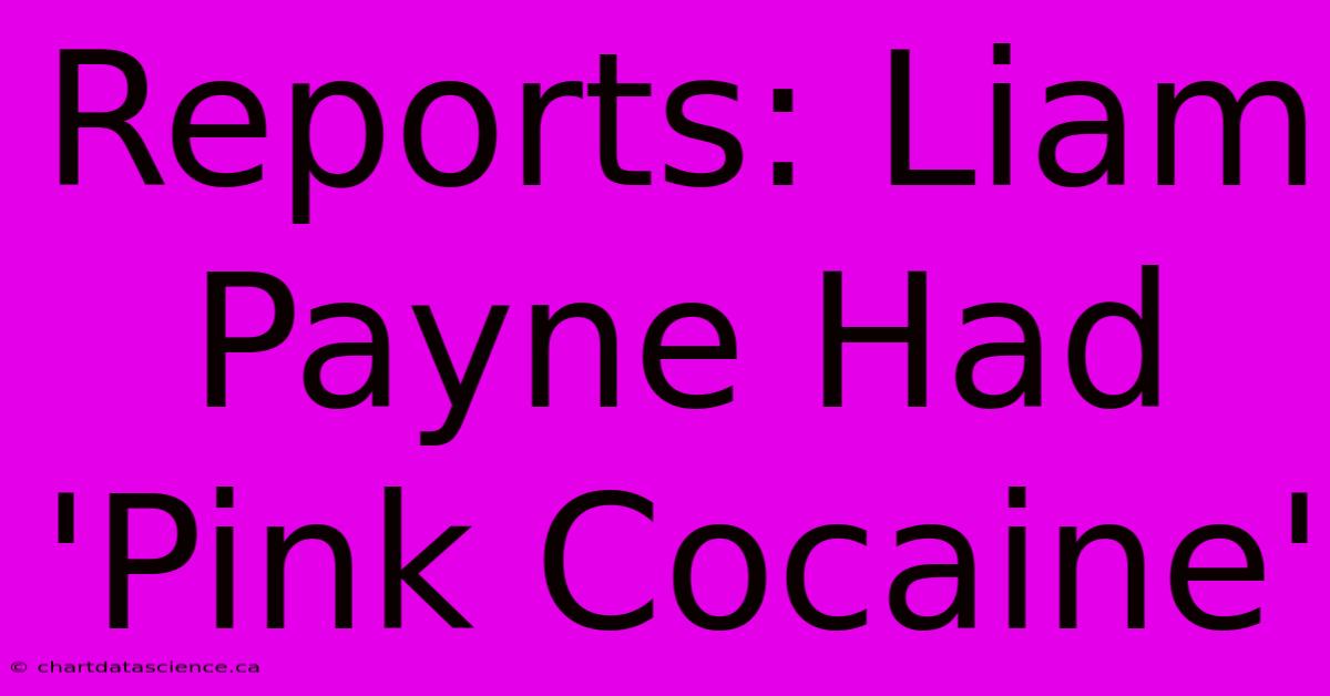 Reports: Liam Payne Had 'Pink Cocaine' 