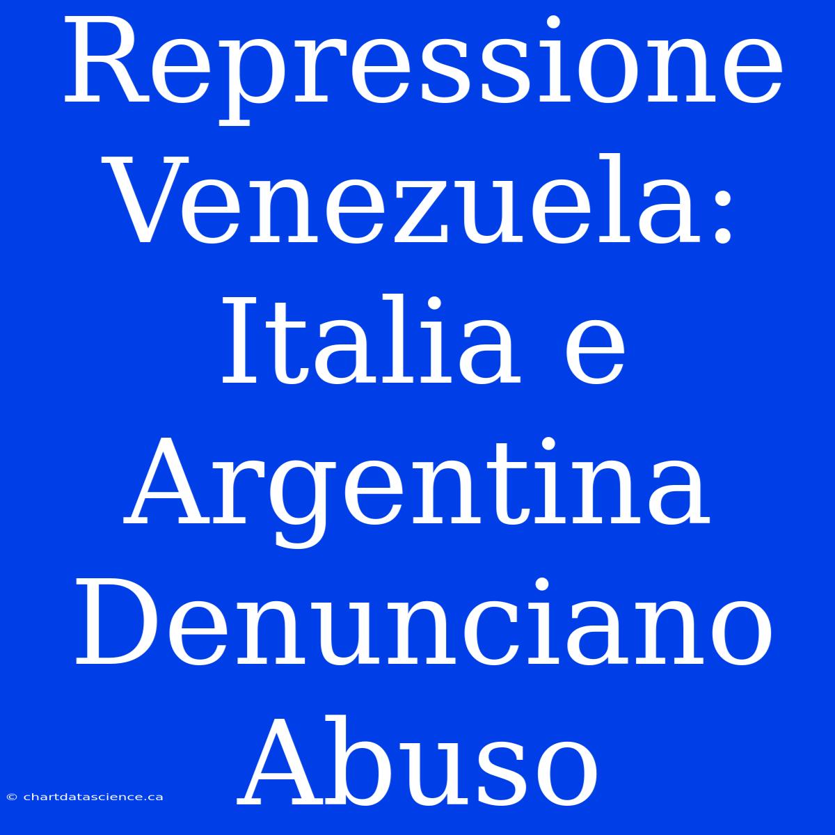 Repressione Venezuela: Italia E Argentina Denunciano Abuso