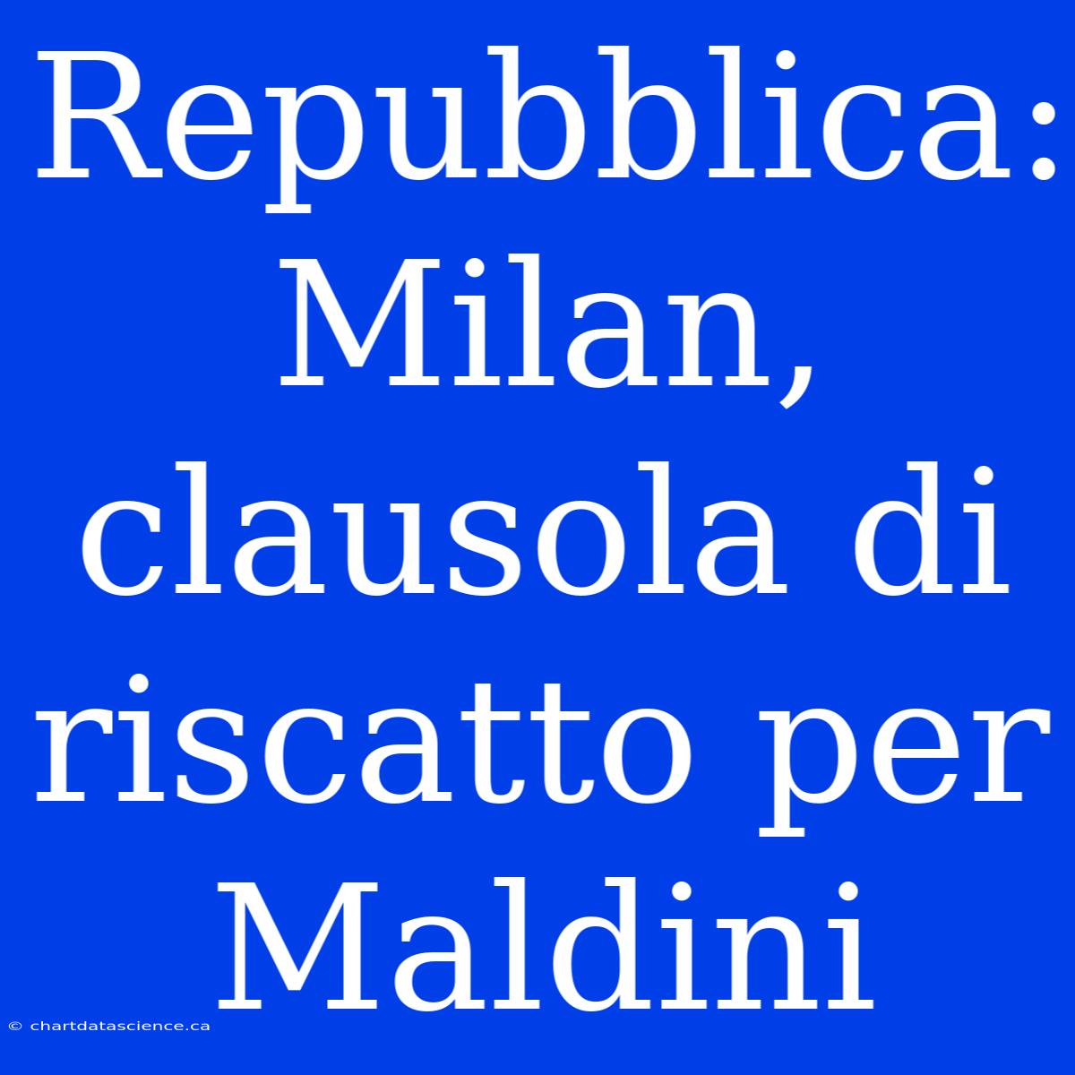 Repubblica: Milan, Clausola Di Riscatto Per Maldini