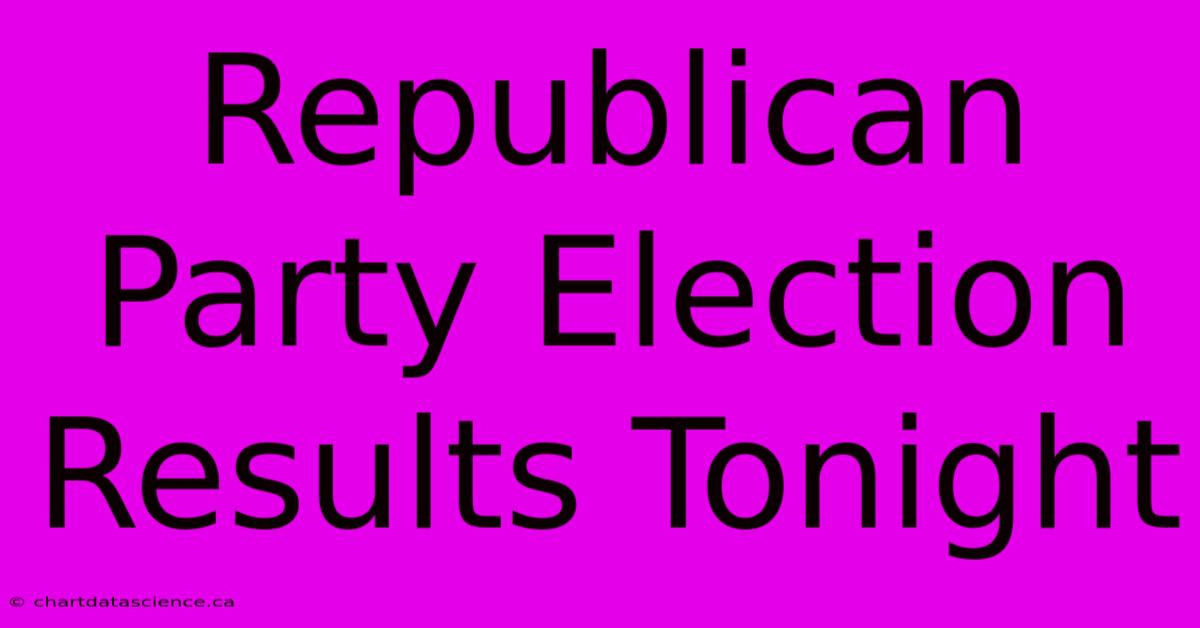 Republican Party Election Results Tonight