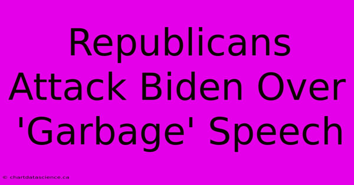 Republicans Attack Biden Over 'Garbage' Speech