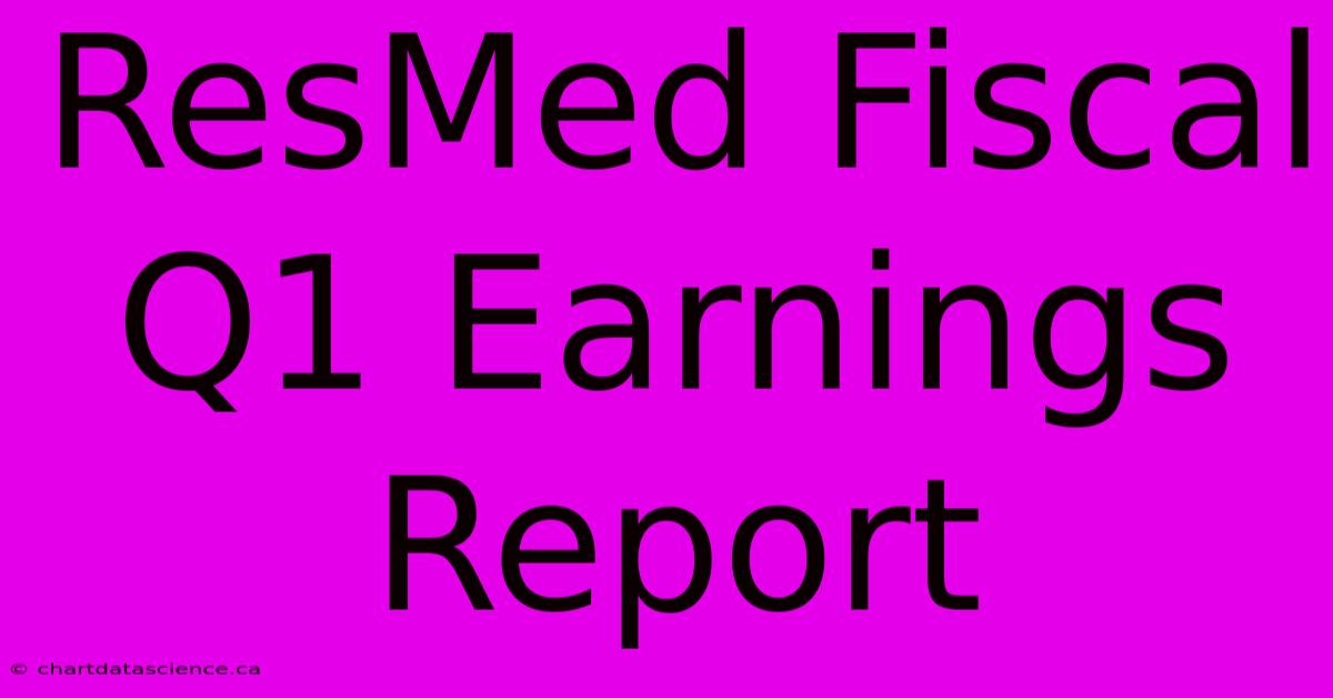 ResMed Fiscal Q1 Earnings Report