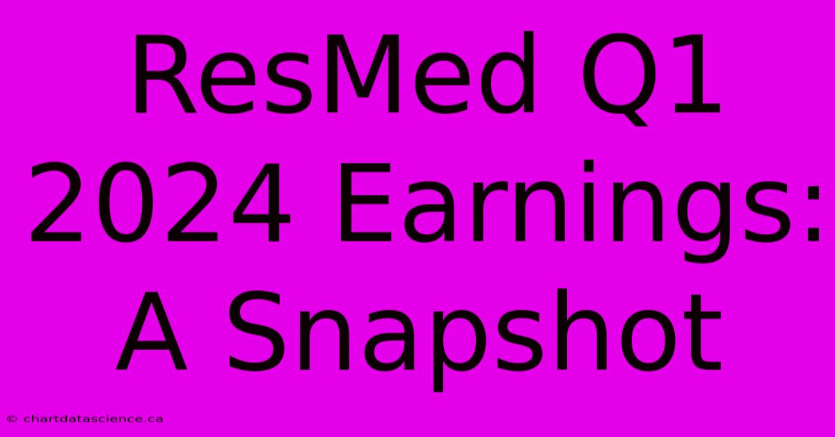 ResMed Q1 2024 Earnings: A Snapshot