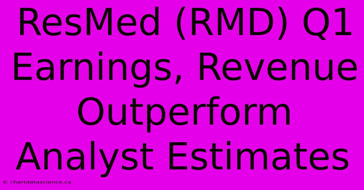 ResMed (RMD) Q1 Earnings, Revenue Outperform Analyst Estimates 