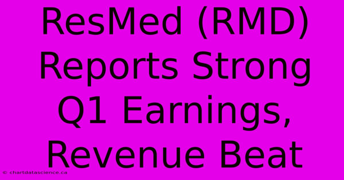 ResMed (RMD) Reports Strong Q1 Earnings, Revenue Beat