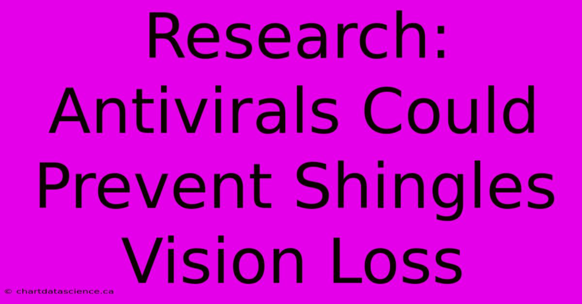 Research: Antivirals Could Prevent Shingles Vision Loss