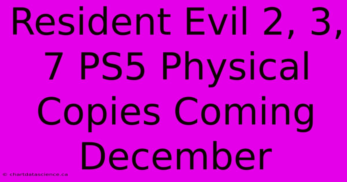 Resident Evil 2, 3, 7 PS5 Physical Copies Coming December 