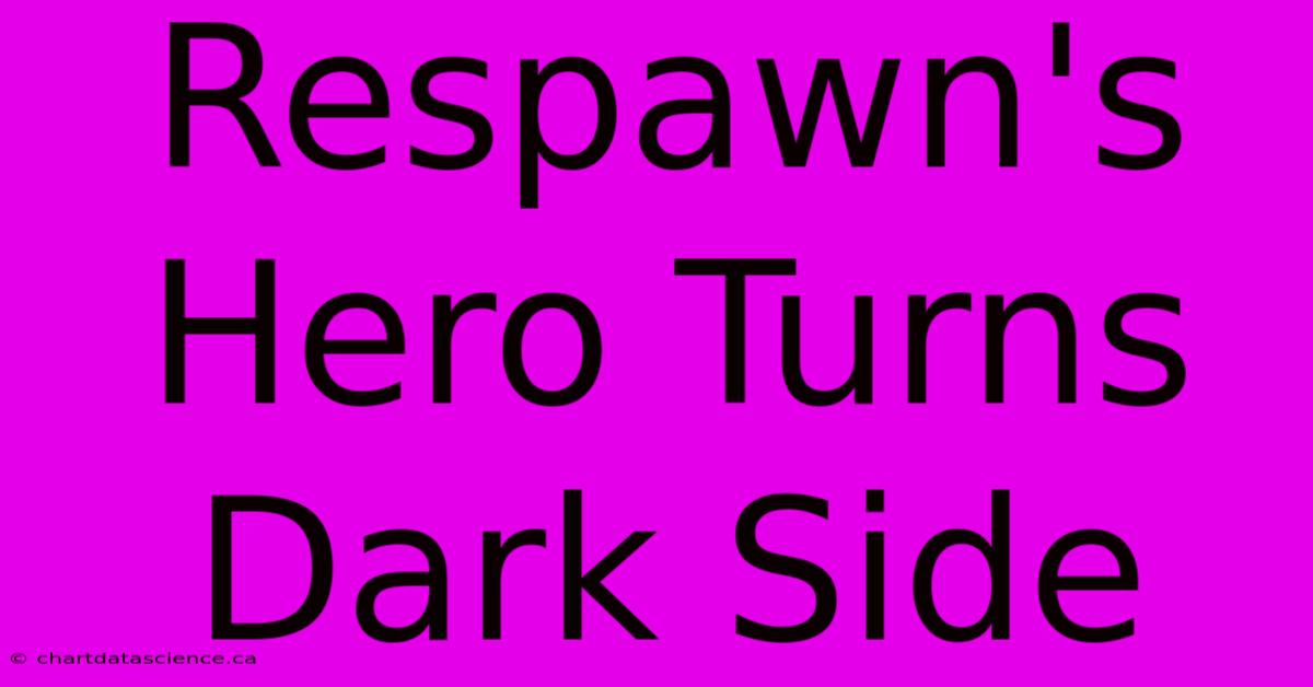 Respawn's Hero Turns Dark Side