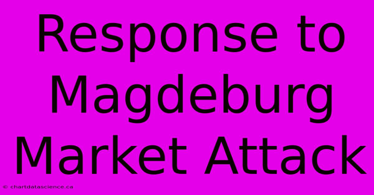 Response To Magdeburg Market Attack