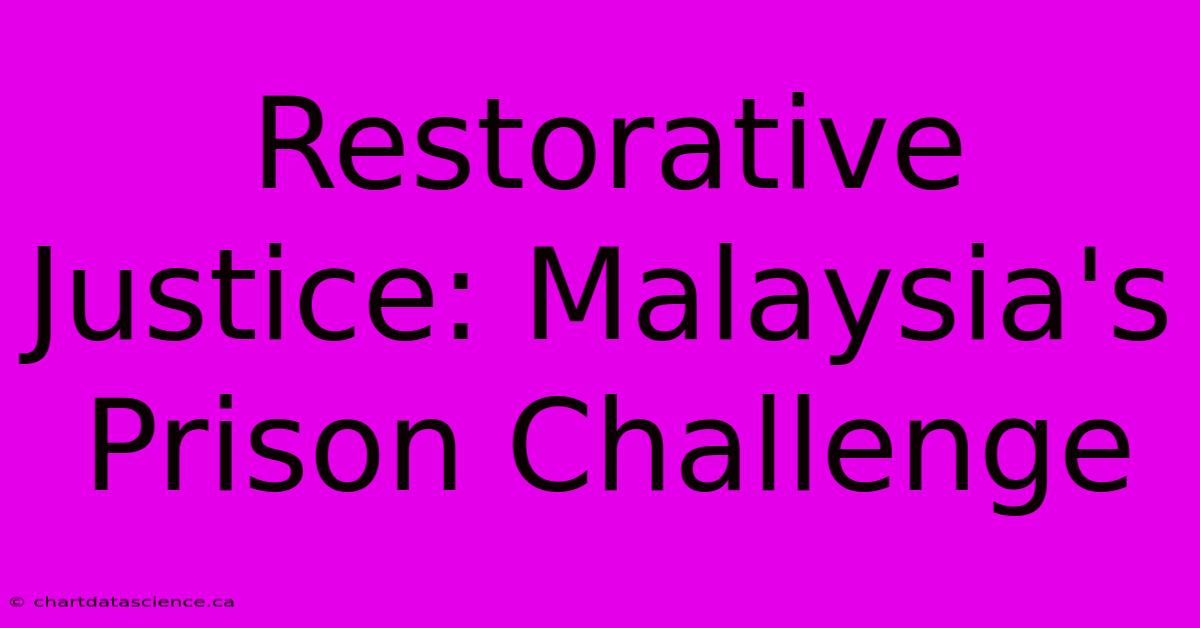 Restorative Justice: Malaysia's Prison Challenge