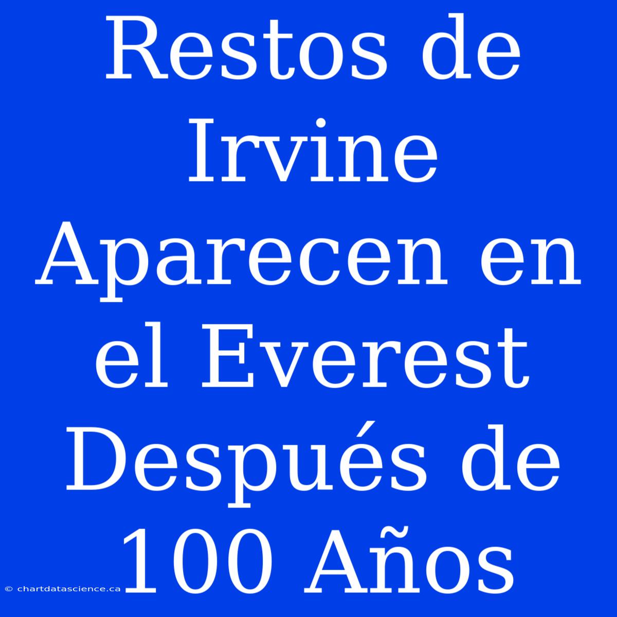 Restos De Irvine Aparecen En El Everest Después De 100 Años