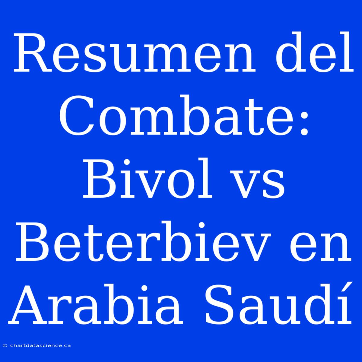 Resumen Del Combate: Bivol Vs Beterbiev En Arabia Saudí