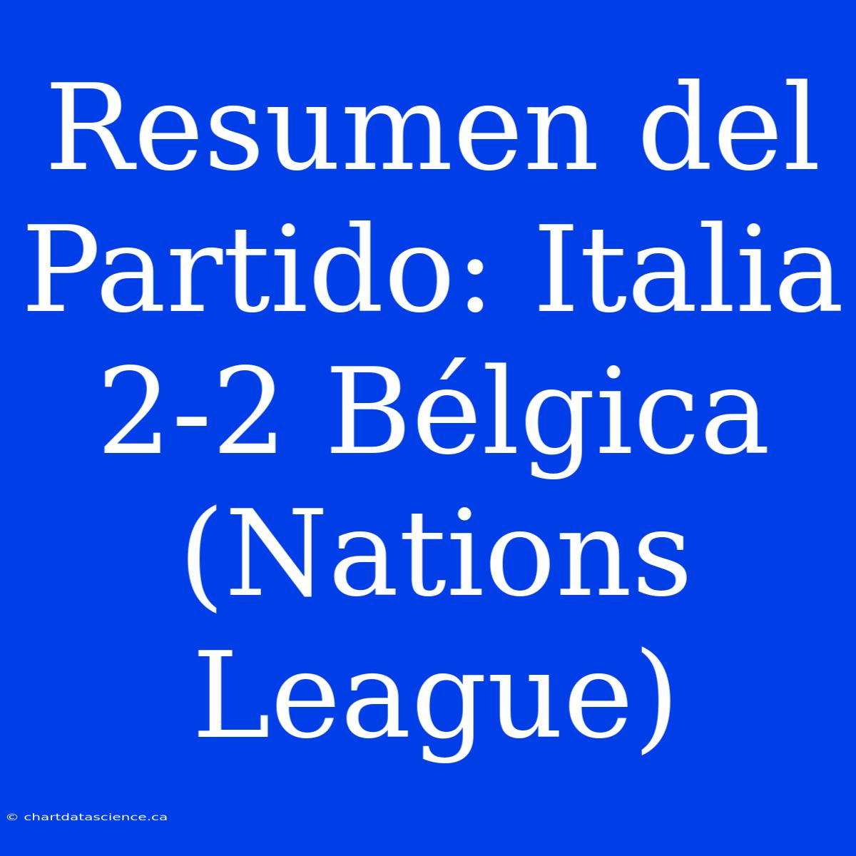 Resumen Del Partido: Italia 2-2 Bélgica (Nations League)