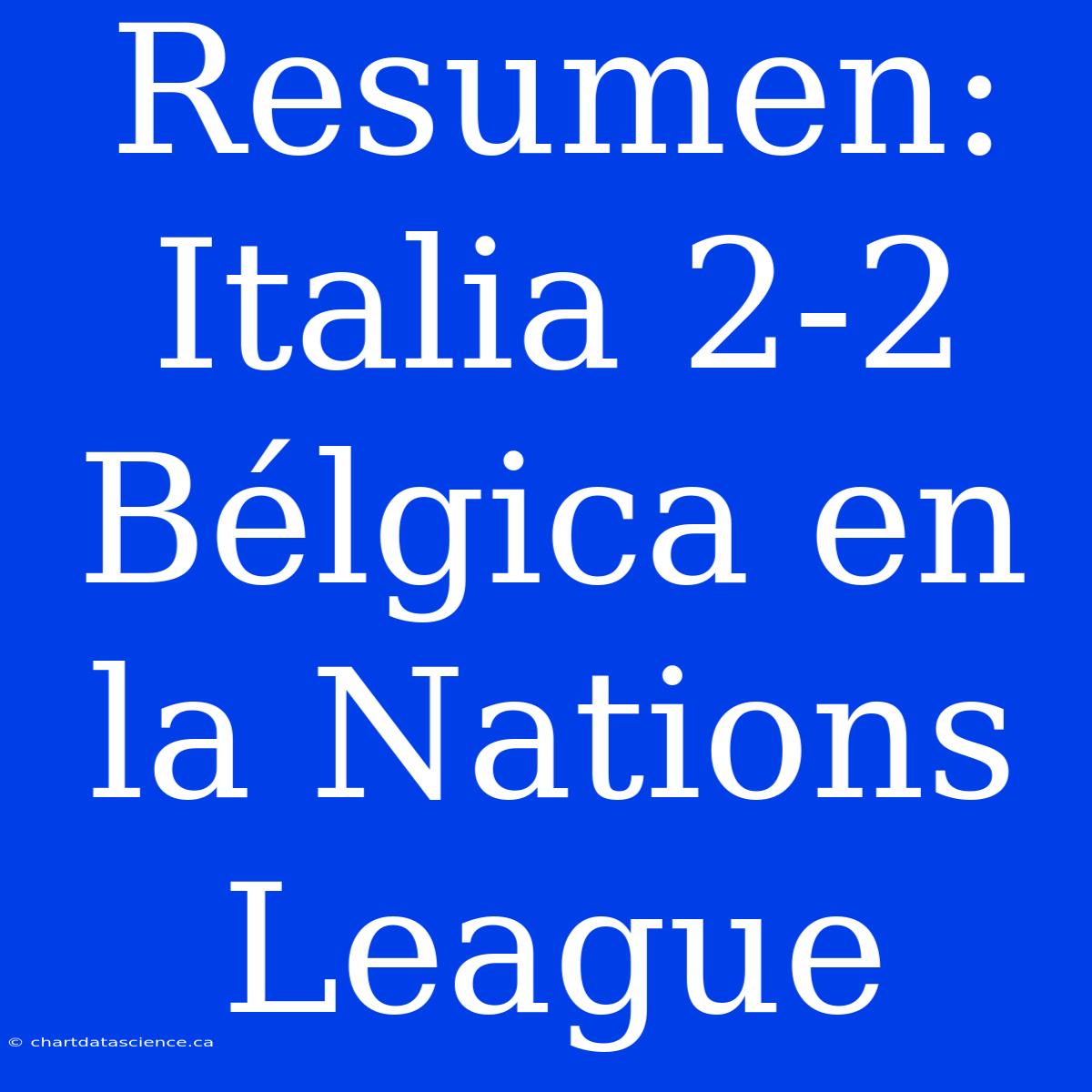 Resumen: Italia 2-2 Bélgica En La Nations League