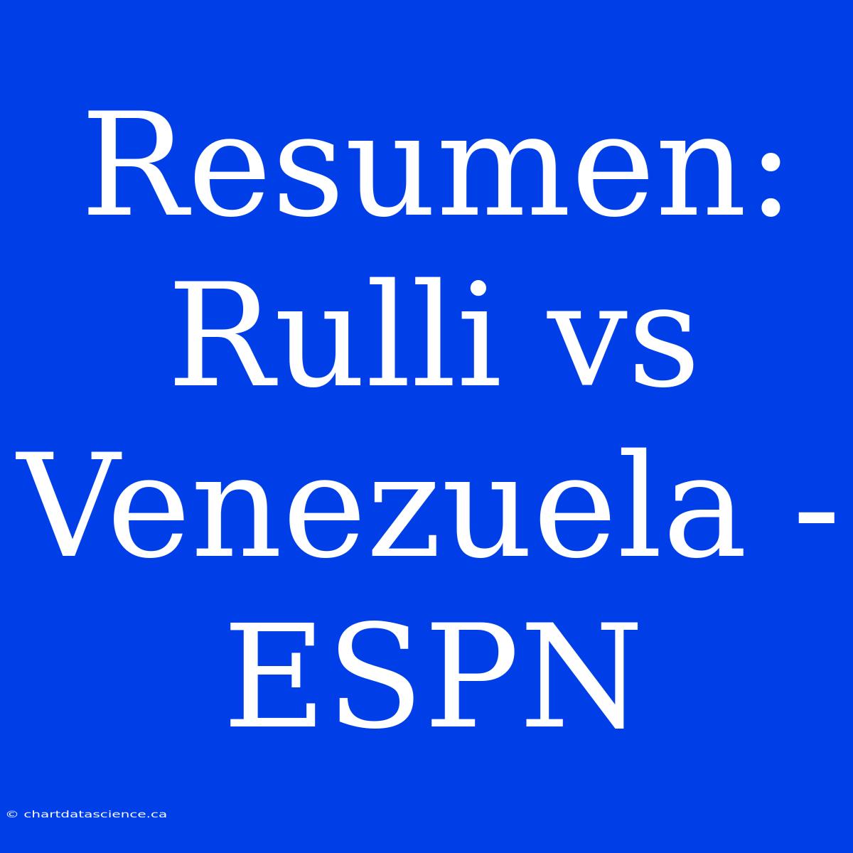 Resumen: Rulli Vs Venezuela - ESPN