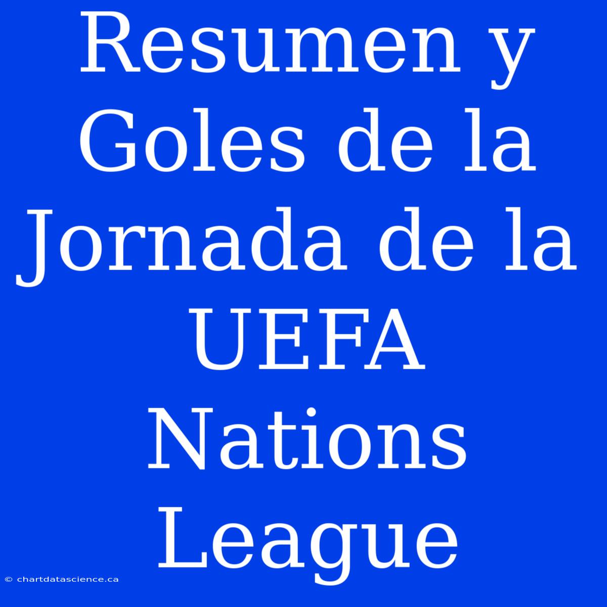 Resumen Y Goles De La Jornada De La UEFA Nations League