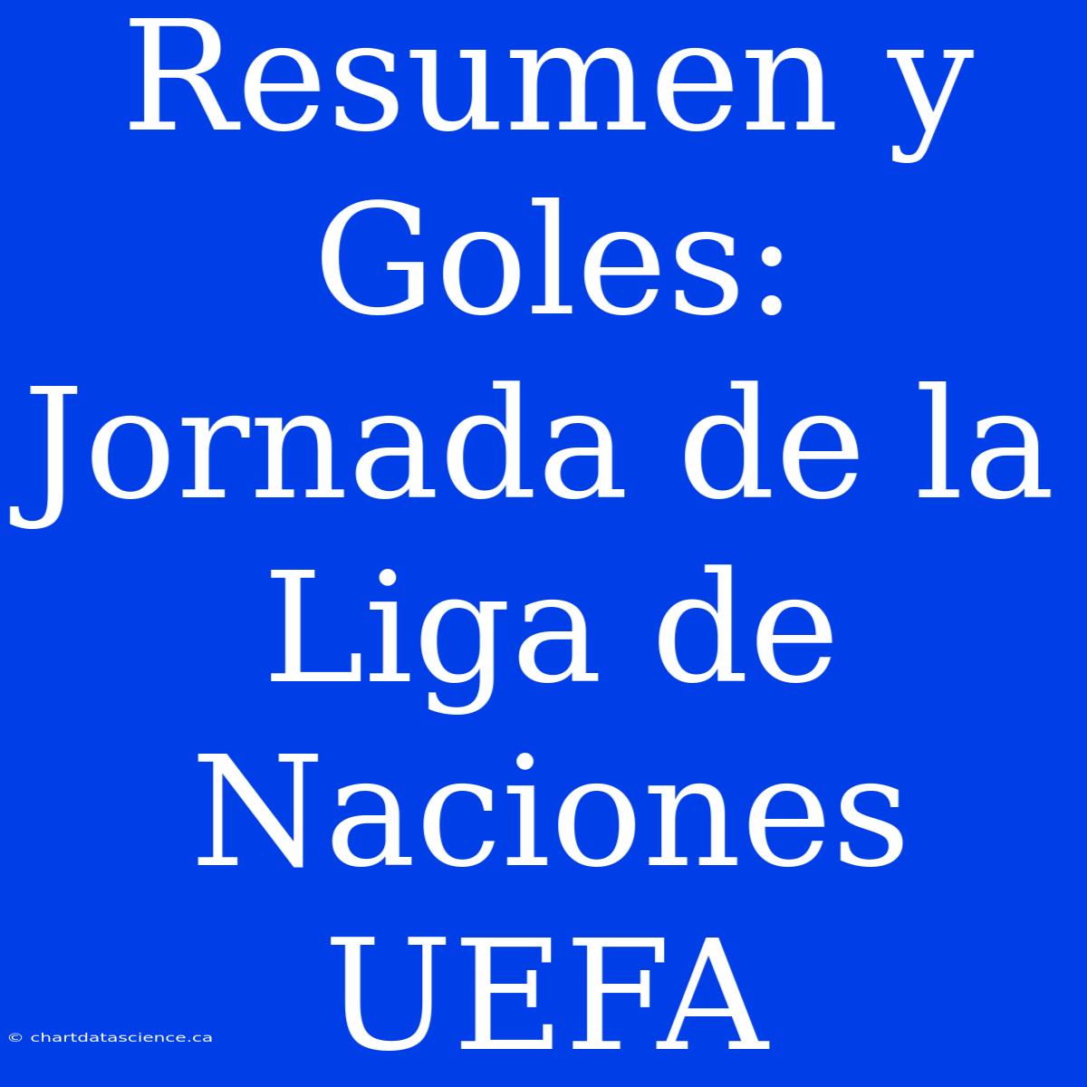 Resumen Y Goles: Jornada De La Liga De Naciones UEFA