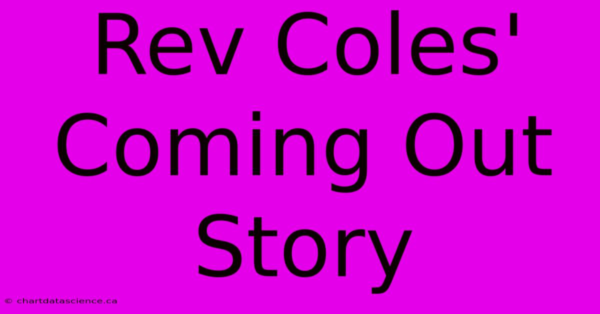 Rev Coles' Coming Out Story