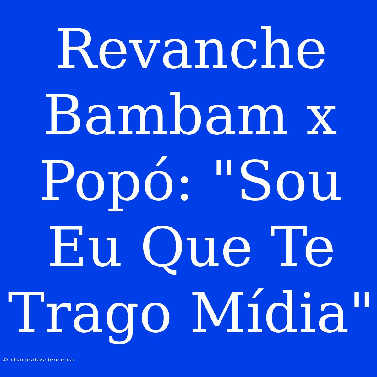 Revanche Bambam X Popó: 