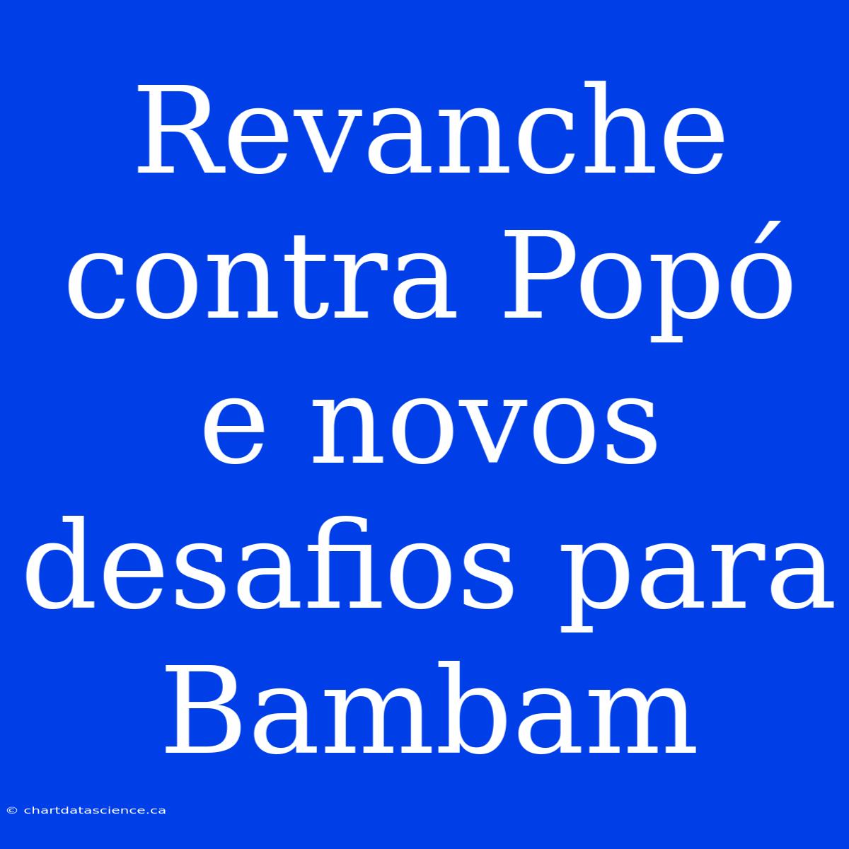 Revanche Contra Popó E Novos Desafios Para Bambam