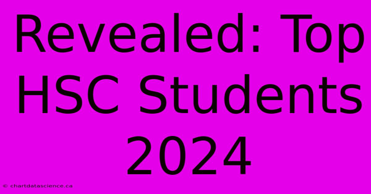 Revealed: Top HSC Students 2024