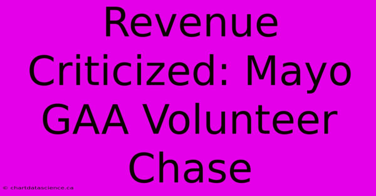 Revenue Criticized: Mayo GAA Volunteer Chase