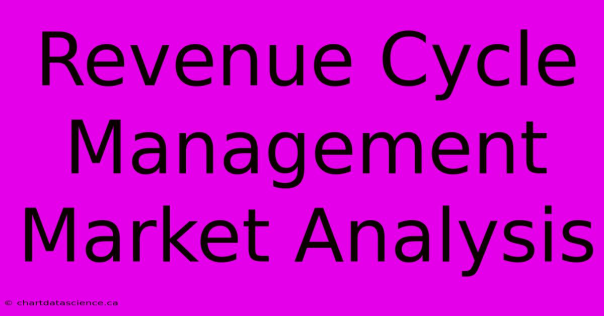 Revenue Cycle Management Market Analysis