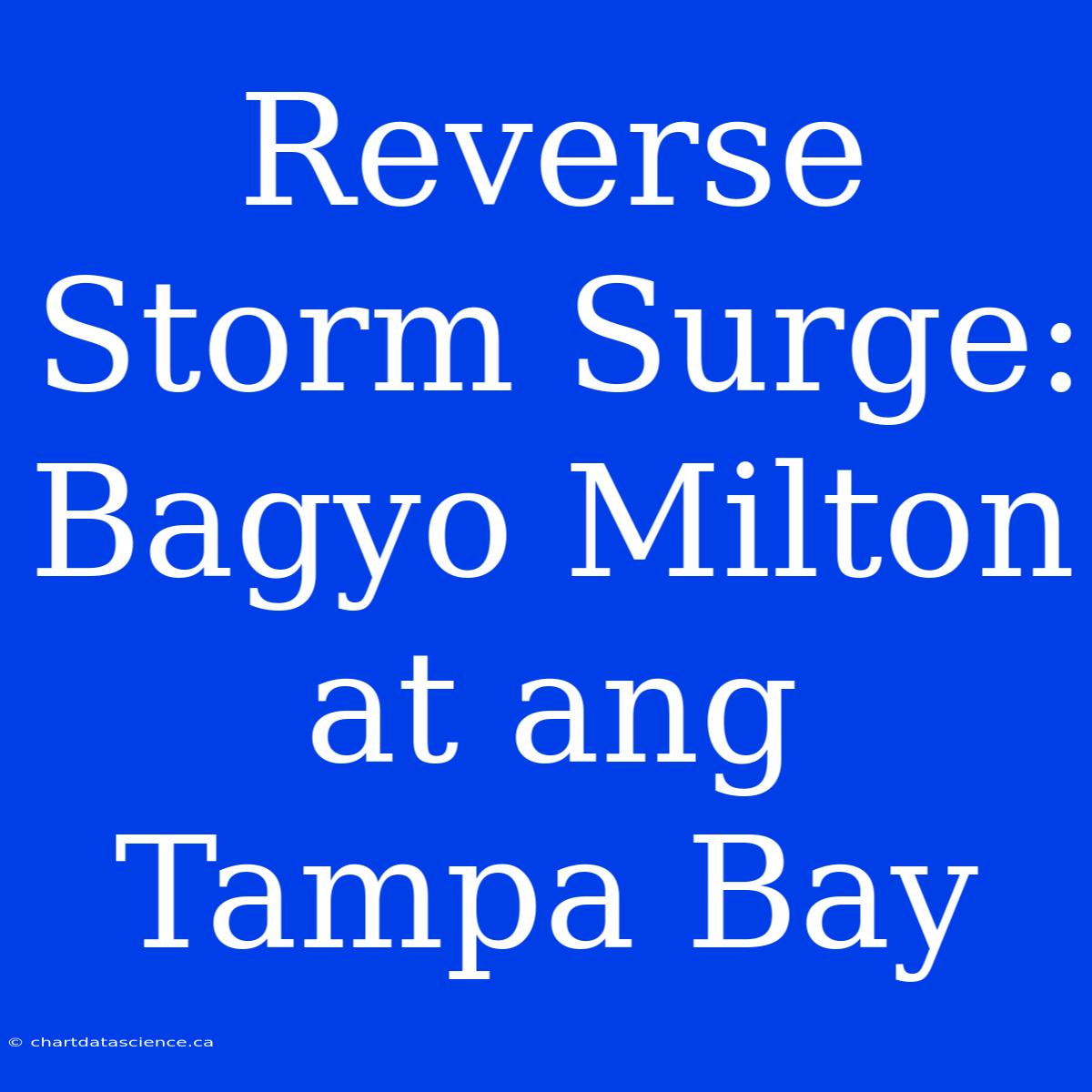 Reverse Storm Surge: Bagyo Milton At Ang Tampa Bay