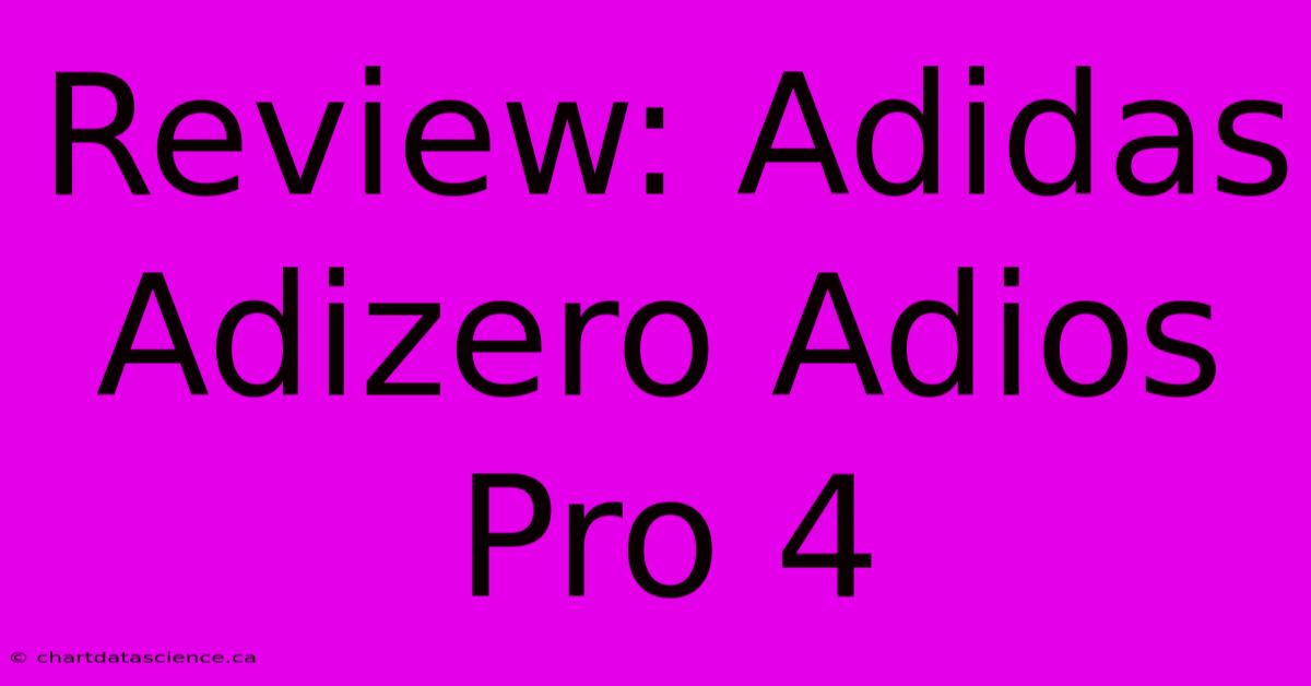 Review: Adidas Adizero Adios Pro 4 