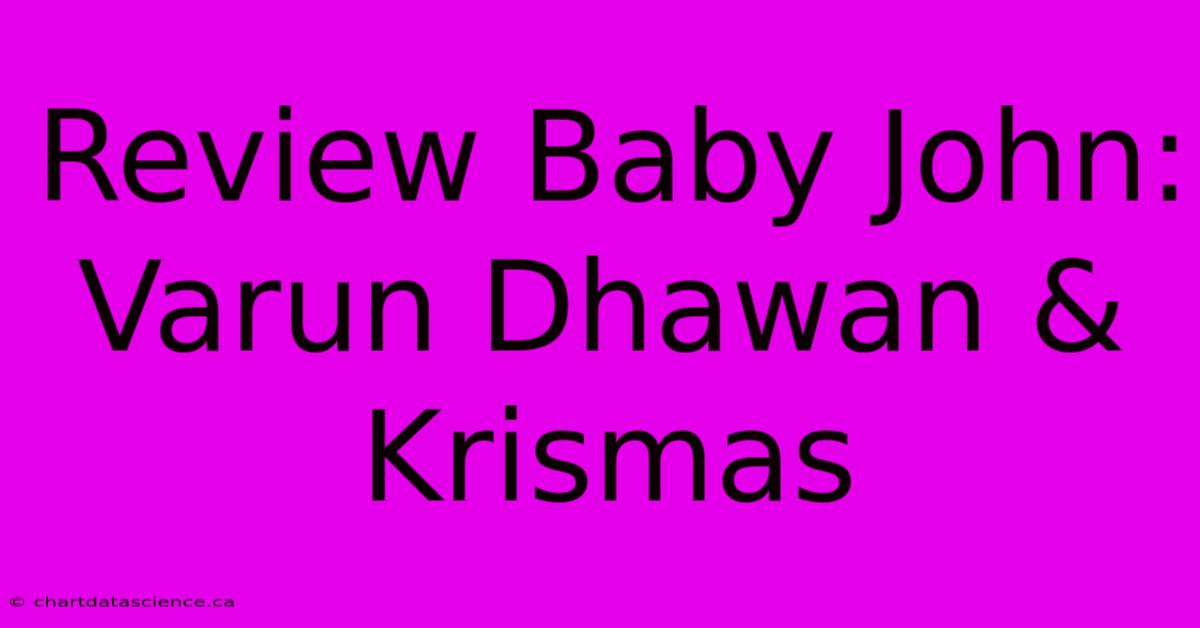 Review Baby John:  Varun Dhawan & Krismas