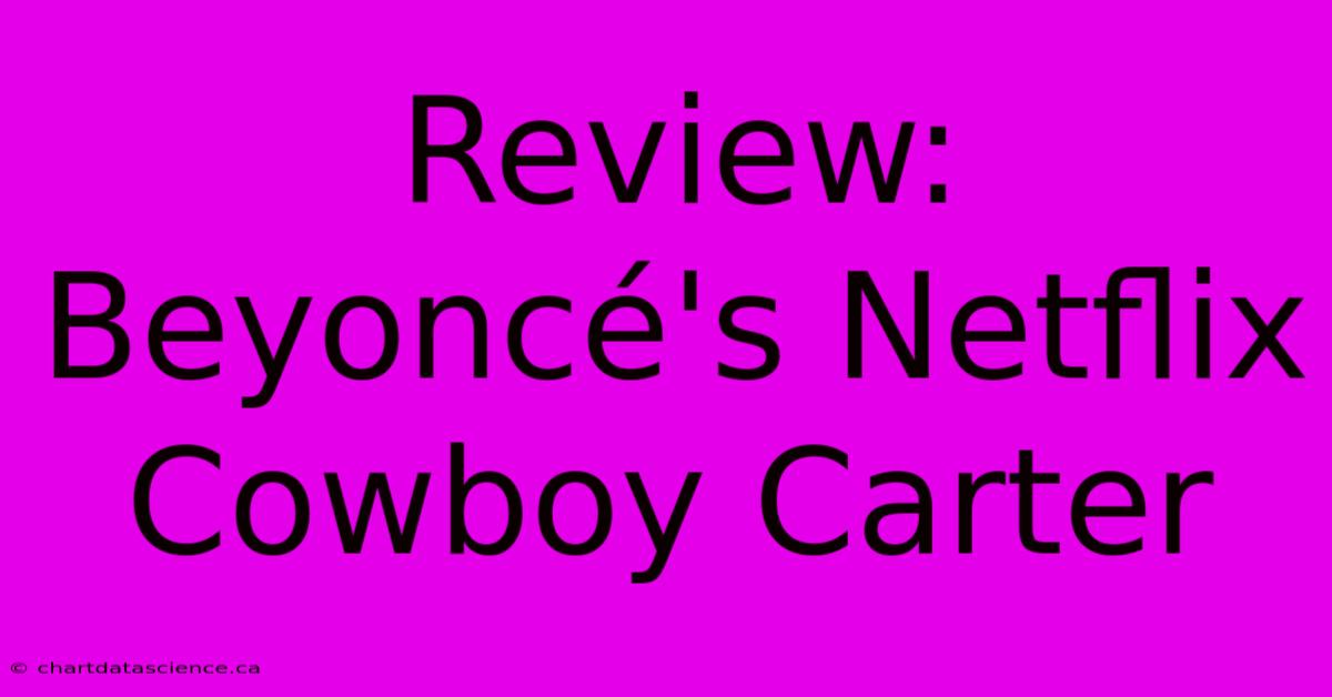 Review: Beyoncé's Netflix Cowboy Carter