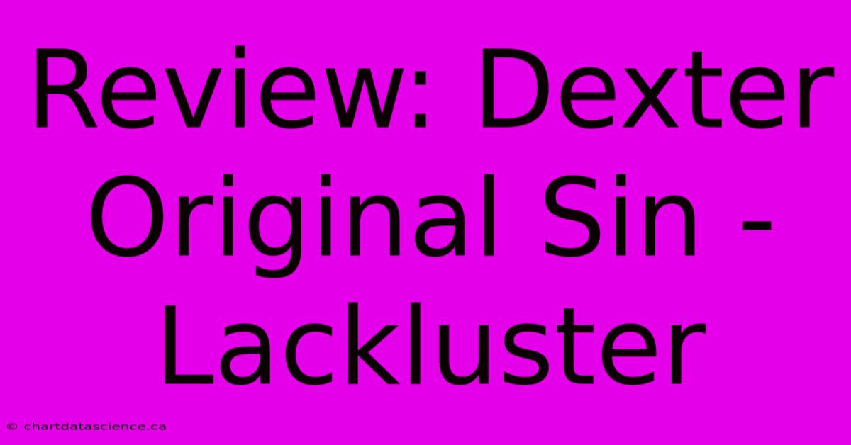 Review: Dexter Original Sin - Lackluster