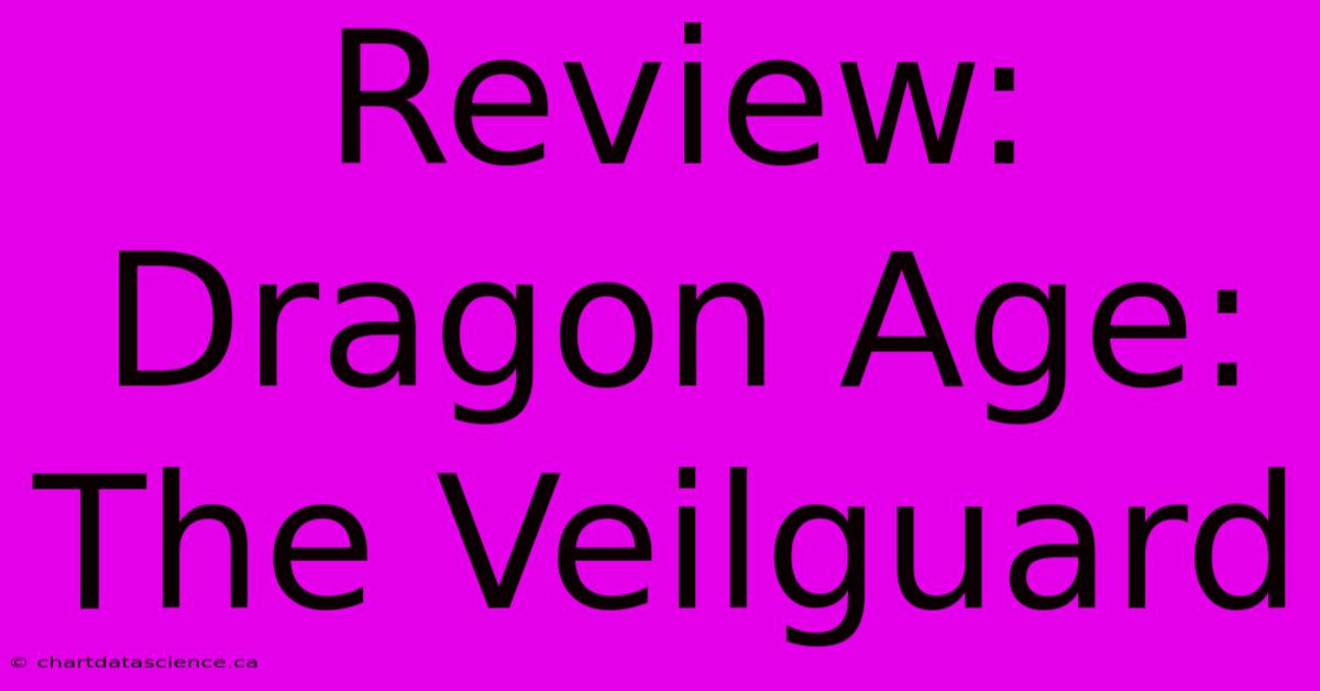 Review: Dragon Age: The Veilguard 