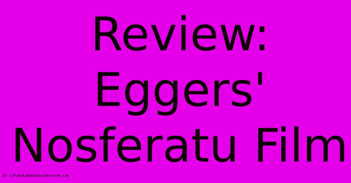 Review: Eggers' Nosferatu Film