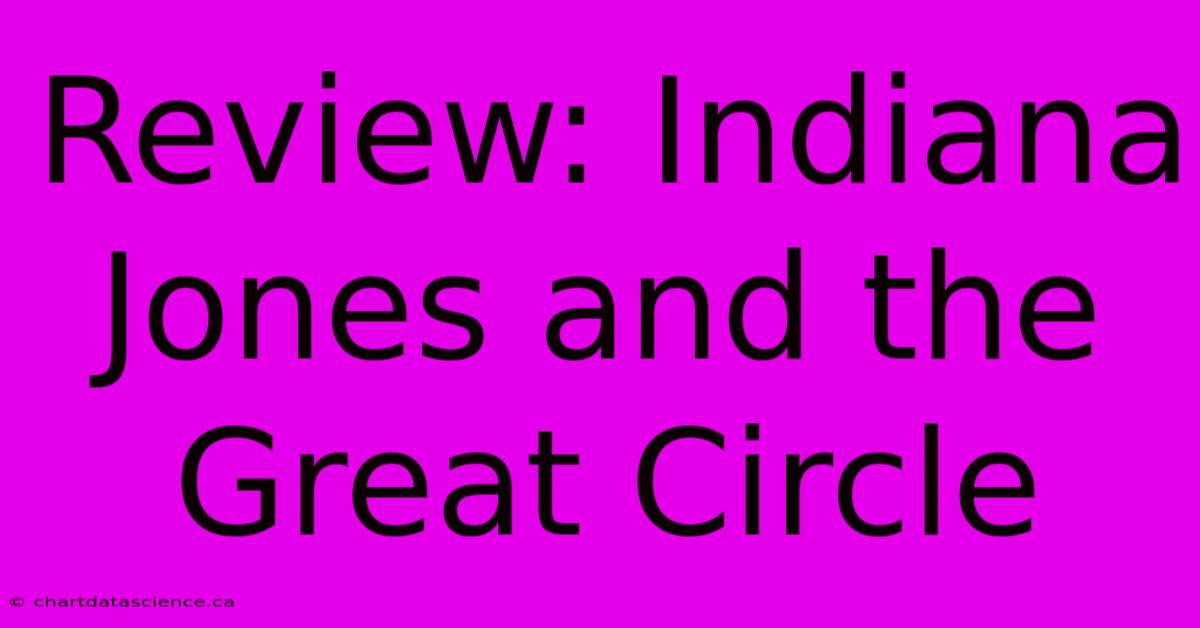 Review: Indiana Jones And The Great Circle