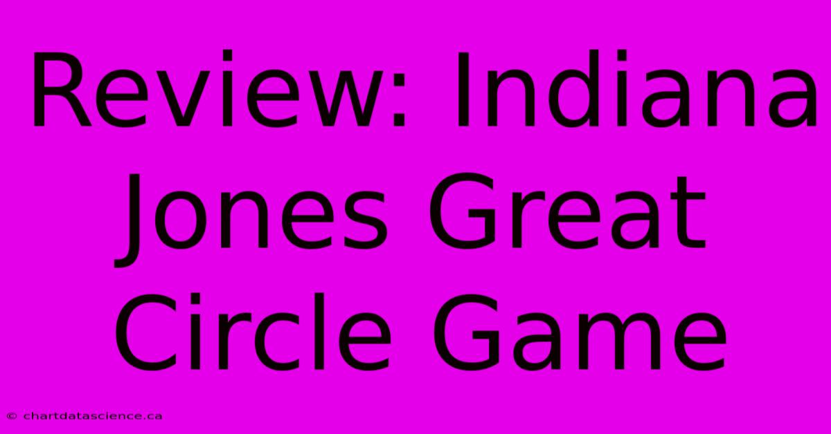 Review: Indiana Jones Great Circle Game