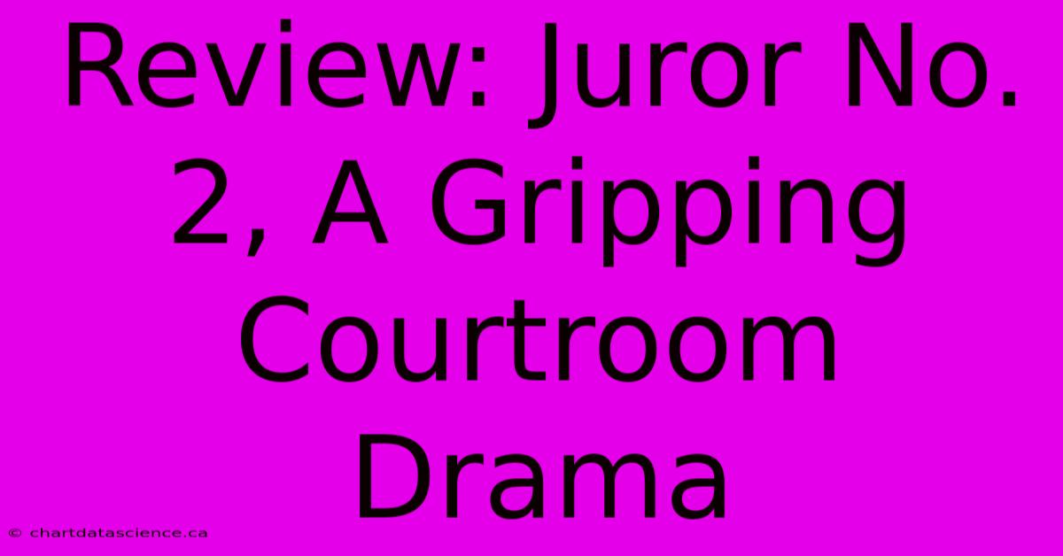 Review: Juror No. 2, A Gripping Courtroom Drama