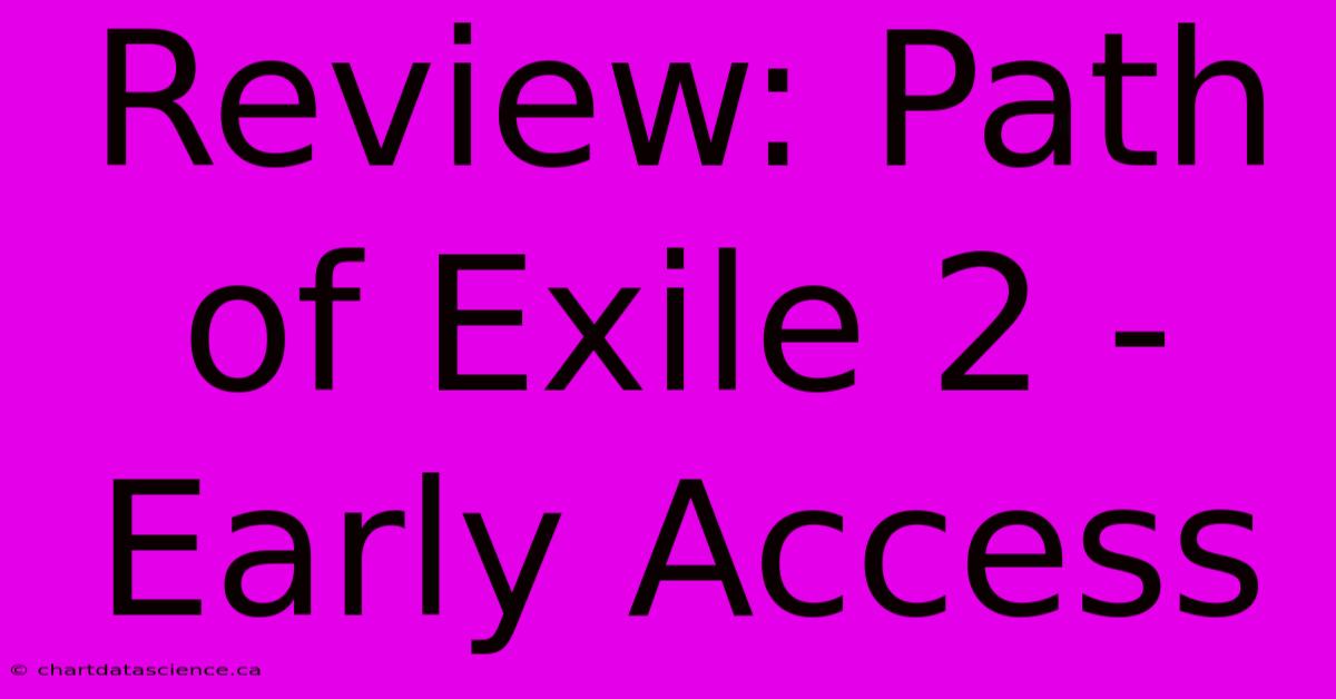 Review: Path Of Exile 2 - Early Access