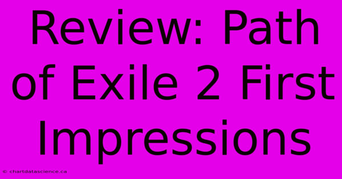 Review: Path Of Exile 2 First Impressions