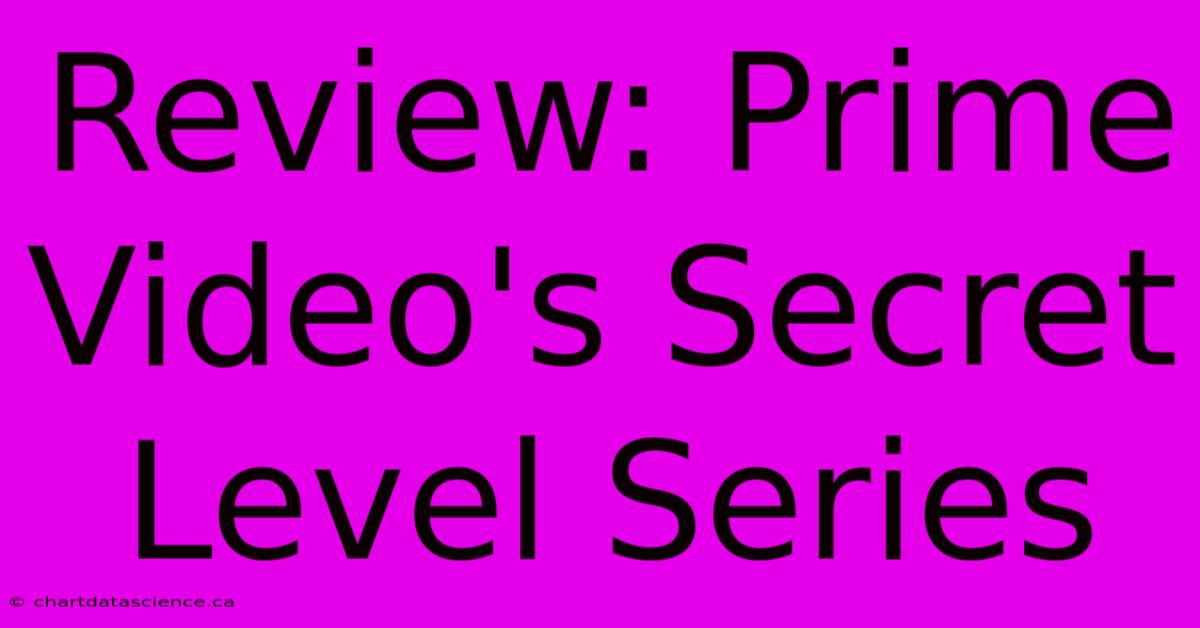 Review: Prime Video's Secret Level Series