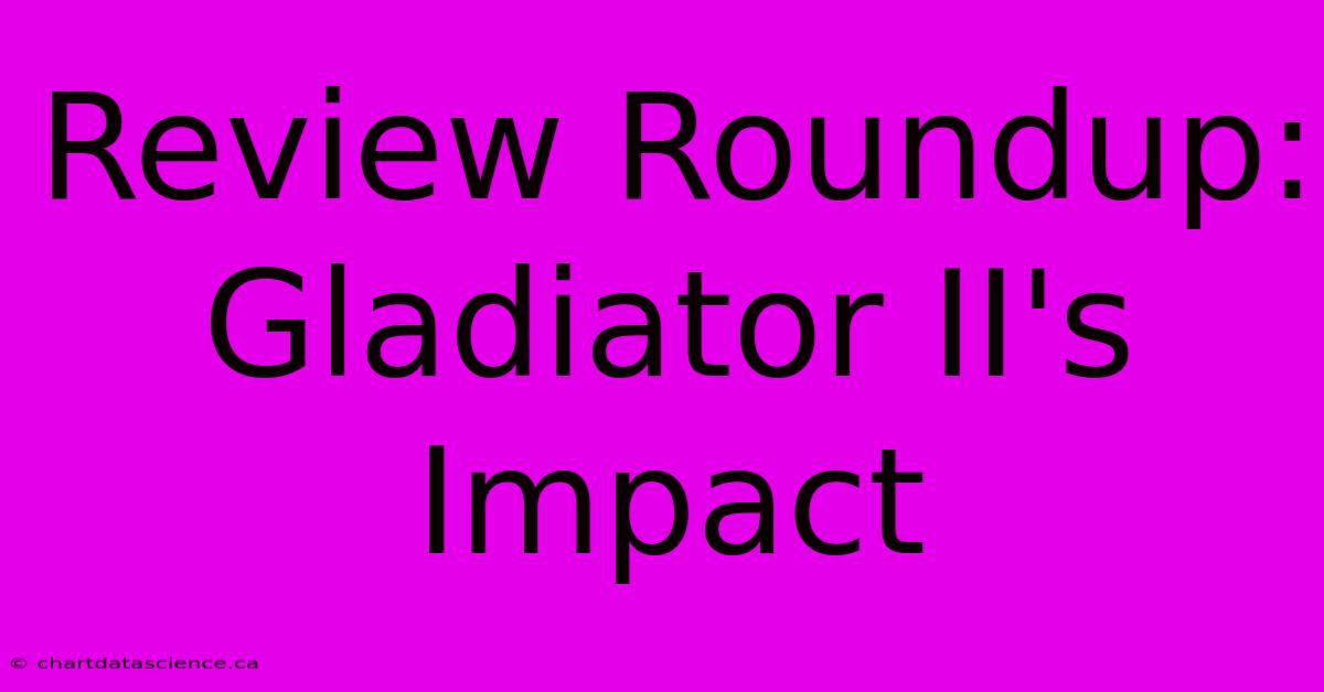 Review Roundup: Gladiator II's Impact