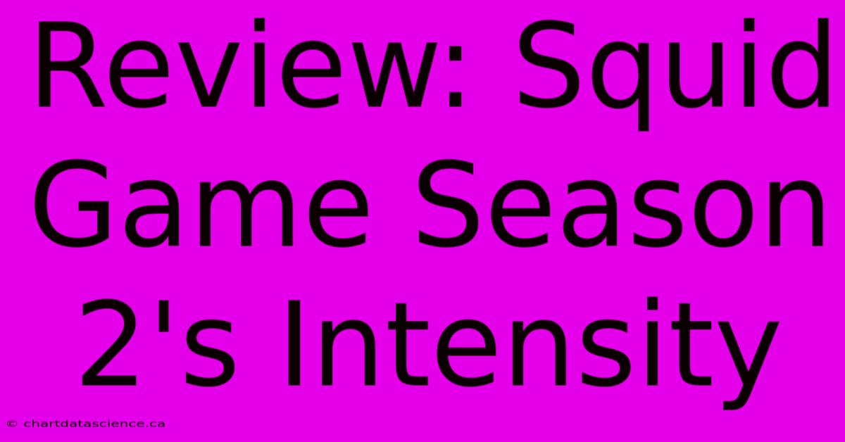 Review: Squid Game Season 2's Intensity