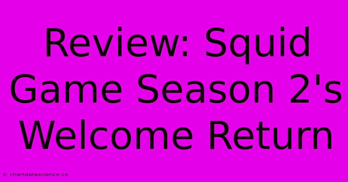 Review: Squid Game Season 2's Welcome Return