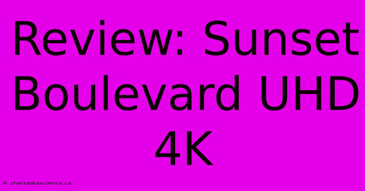 Review: Sunset Boulevard UHD 4K