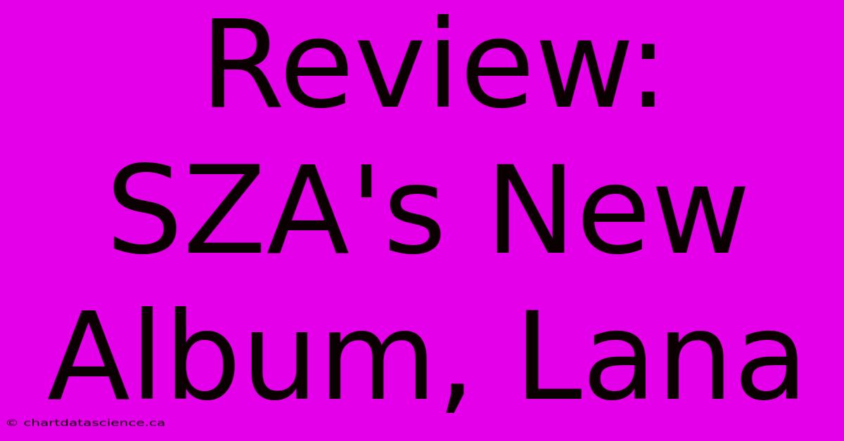 Review: SZA's New Album, Lana