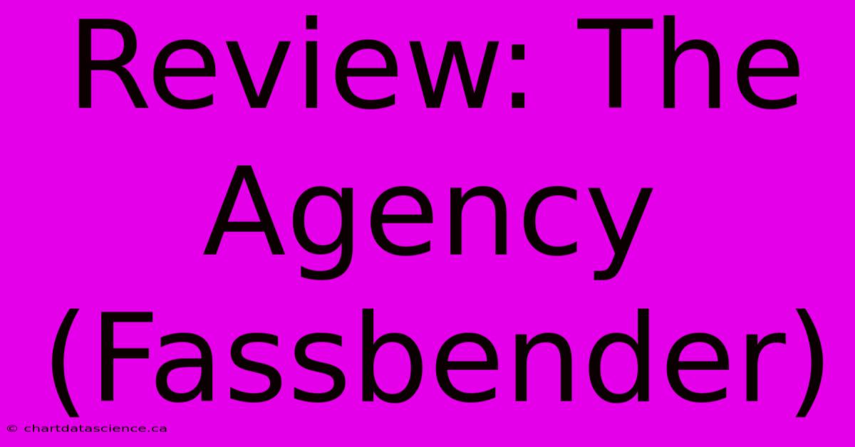 Review: The Agency (Fassbender)