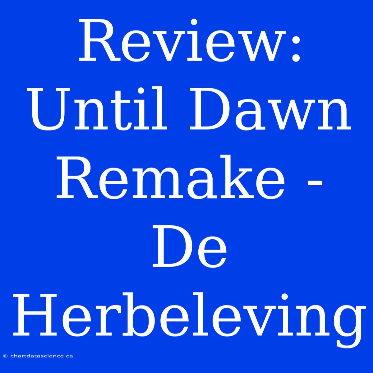 Review: Until Dawn Remake - De Herbeleving