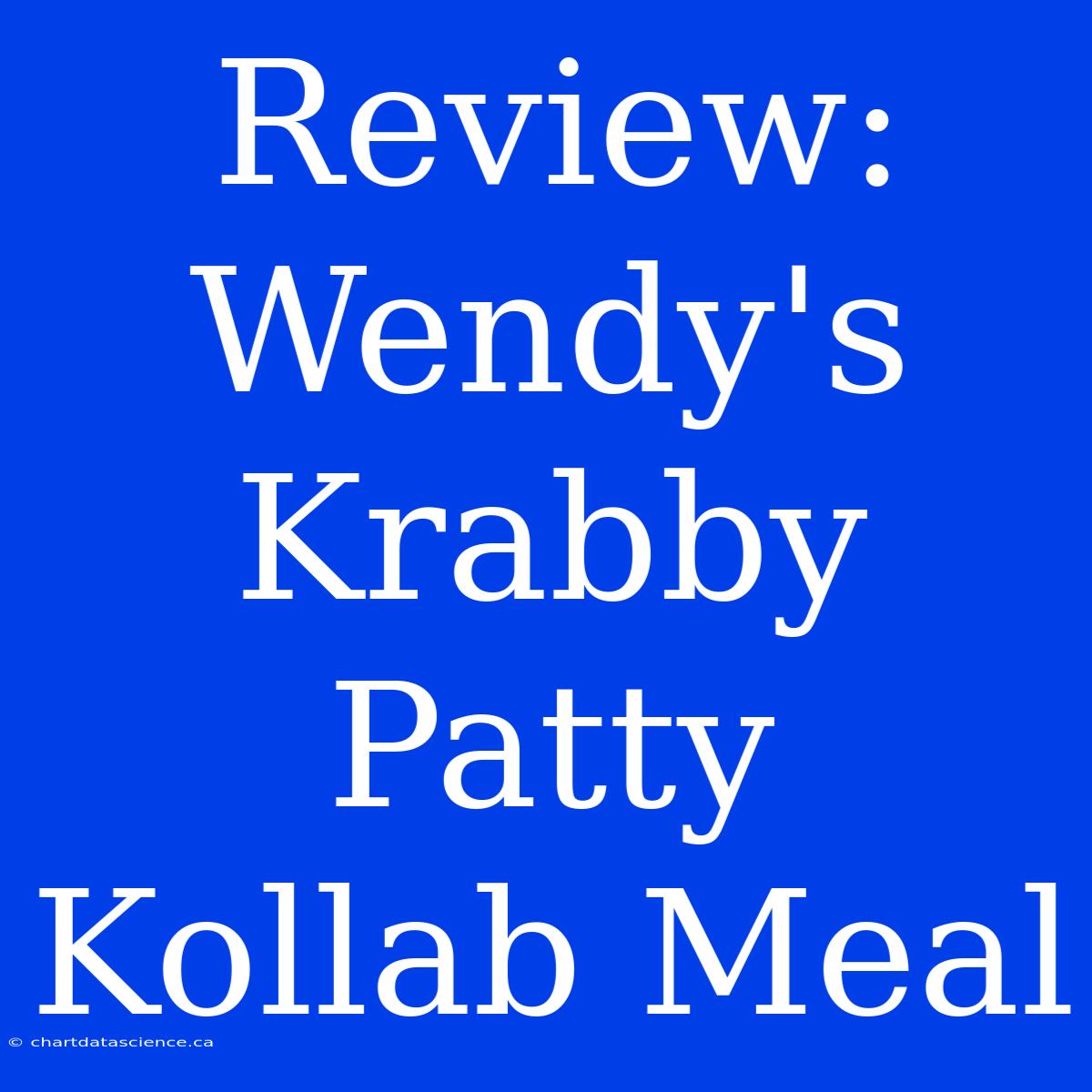 Review: Wendy's Krabby Patty Kollab Meal