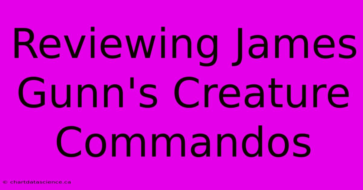 Reviewing James Gunn's Creature Commandos